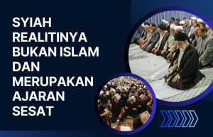 SYIAH REALITINYA BUKAN ISLAM DAN MERUPAKAN AJARAN SESAT