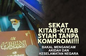 SEKAT KITAB-KITAB SYIAH TANPA KOMPROMI!!! BAKAL MENGANCAM AKIDAH DAN KESELAMATAN NEGARA