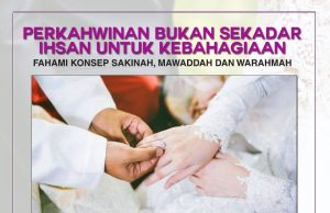 PERKAHWINAN BUKAN SEKADAR IHSAN UNTUK KEBAHAGIAAN FAHAMI KONSEP SAKINAH, MAWADDAH DAN WARAHMAH