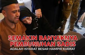 SEMAKIN BANYAKNYA PEMBUNUHAN SADIS ADALAH ISYARAT BESAR HAMPIR KIAMAT