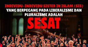 INDIVIDU-INDIVIDU SISTER IN ISLAM (SIS) YANG BERPEGANG PADA LIBERALISME DAN PLURALISME ADALAH SESAT