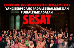 INDIVIDU-INDIVIDU SISTER IN ISLAM (SIS) YANG BERPEGANG PADA LIBERALISME DAN PLURALISME ADALAH SESAT