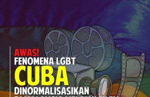 AWAS FENOMENA LGBT CUBA DINORMALISASIKAN DI MALAYSIA MELALUI FILEM