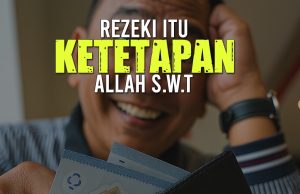 REZEKI ITU KETETAPAN ALLAH SWT FAHAMI KONSEP REZEKI MENURUT PANDANGAN ISLAM