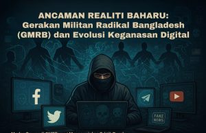 ANCAMAN REALITI BAHARU: GERAKAN MILITAN RADIKAL BANGLADESH (GMRB) DAN EVOLUSI KEGANASAN DIGITAL