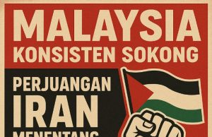 MALAYSIA KONSISTEN SOKONG PERJUANGAN IRAN MENENTANG ZIONIS ISRAEL, NAMUN TEGAS MENOLAK IDEOLOGI SESAT SYIAH
