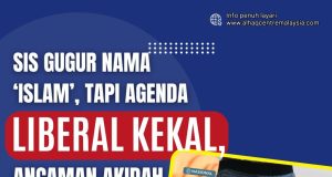 SIS GUGUR NAMA ‘ISLAM’, TAPI AGENDA LIBERAL KEKAL, ANCAMAN AKIDAH TETAP WUJUD