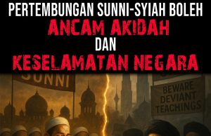 PERTEMBUNGAN SUNNI-SYIAH BOLEH ANCAM AKIDAH DAN KESELAMATAN NEGARA