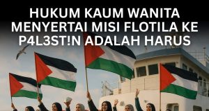 HUKUM KAUM WANITA MENYERTAI MISI FLOTILA KE P4L3ST!N ADALAH HARUS- JANGAN PERTIKAI, CUKUP SEKADAR MENDOAKAN KESELAMATAN