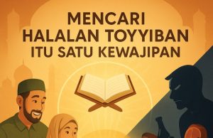 MENCARI HALALAN TOYYIBAN ITU SATU KEWAJIPAN MEMBINA KETENTERAMAN JIWA MELALUI BERKAT DARI MEJA MAKAN