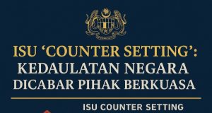 ISU ‘COUNTER SETTING’: KEDAULATAN NEGARA DICABAR PIHAK BERKUASA