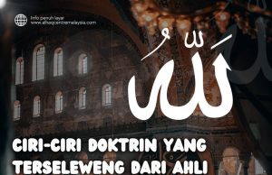CIRI-CIRI DOKTRIN YANG TERSELEWENG DARI AHLI SUNNAH WAL JAMAAH