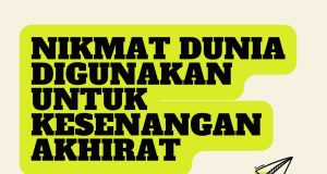 NIKMAT DUNIA DIGUNAKAN UNTUK KESENANGAN AKHIRAT