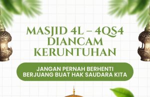 MASJID 4L – 4QS4 DIANCAM KERUNTUHAN JANGAN PERNAH BERHENTI BERJUANG BUAT HAK SAUDARA KITA