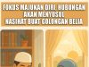 FOKUS MAJUKAN DIRI, HUBUNGAN AKAN MENYUSUL – NASIHAT BUAT GOLONGAN BELIA