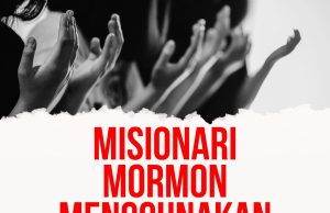 MISIONARI MORMON MENGGUNAKAN ANAK MUDA SEBAR DAKYAH KRISTIAN