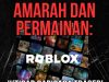 AMARAH DAN PERMAINAN: IKTIBAR DARIPADA TRAGEDI “1 JUTA POINT ROBLOX”