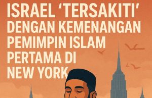 ISRAEL ‘TERSAKITI’ DENGAN KEMENANGAN PEMIMPIN ISLAM PERTAMA DALAM PILIHAN RAYA DI NEW YORK