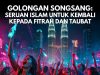 GOLONGAN SONGSANG: SERUAN ISLAM UNTUK KEMBALI KEPADA FITRAH DAN TAUBAT