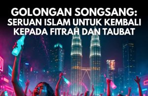 GOLONGAN SONGSANG: SERUAN ISLAM UNTUK KEMBALI KEPADA FITRAH DAN TAUBAT