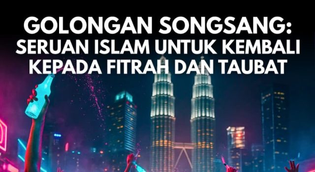 GOLONGAN SONGSANG: SERUAN ISLAM UNTUK KEMBALI KEPADA FITRAH DAN TAUBAT