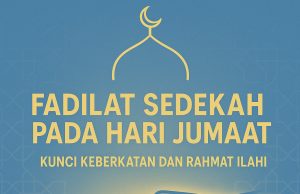 FADILAT SEDEKAH PADA HARI JUMAAT: KUNCI KEBERKATAN DAN RAHMAT ILAHI