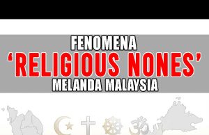FENOMENA ‘RELIGIOUS NONES’ MELANDA MALAYSIA