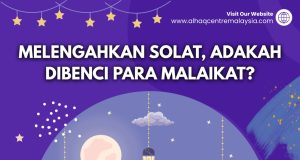 MELENGAHKAN SOLAT, ADAKAH DIBENCI PARA MALAIKAT?