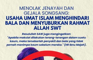 MENOLAK JENAYAH DAN GEJALA SONGSANG: USAHA UMAT ISLAM MENGHINDARI BALA DAN MENYUBURKAN RAHMAT ALLAH SWT