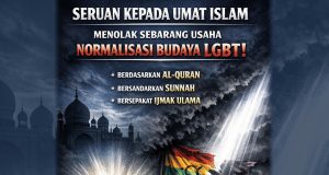 SERUAN KEPADA UMAT ISLAM: MENOLAK SEBARANG USAHA NORMALISASI BUDAYA LGBT MENURUT PANDANGAN ISLAM