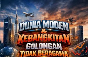 DUNIA MODEN & KEBANGKITAN GOLONGAN TIDAK BERAGAMA