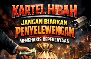 KARTEL HIBAH: JANGAN BIARKAN PENYELEWENGAN MENGHAKIS KEPERCAYAAN