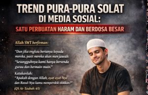 TREND PURA-PURA SOLAT DI MEDIA SOSIAL: SATU PERBUATAN HARAM DAN BERDOSA BESAR