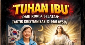 ‘TUHAN IBU’ DARI KOREA SELATAN: TAKTIK KRISTIANISASI DI MALAYSIA