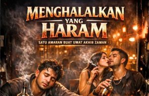 MENGHALALKAN YANG HARAM: SATU AMARAN BUAT UMAT AKHIR ZAMAN