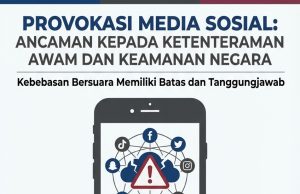 PROVOKASI MEDIA SOSIAL: ANCAMAN KEPADA KETENTERAMAN AWAM DAN KEAMANAN NEGARA