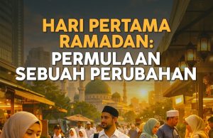 HARI PERTAMA RAMADAN: PERMULAAN SEBUAH PERUBAHAN