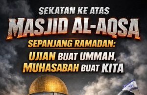 SEKATAN KE ATAS MASJID AL-AQSA SEPANJANG RAMADAN: UJIAN BUAT UMMAH, MUHASABAH BUAT KITA