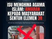 ISU MENGHINA AGAMA ISLAM: AMARAN KEPADA MASYARAKAT SENTUH ELEMEN 3R