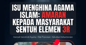 ISU MENGHINA AGAMA ISLAM: AMARAN KEPADA MASYARAKAT SENTUH ELEMEN 3R
