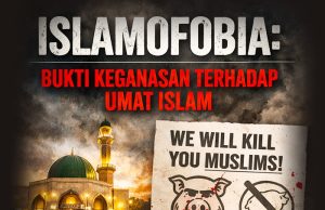 ISLAMOFOBIA: BUKTI KEGANASAN TERHADAP UMAT ISLAM