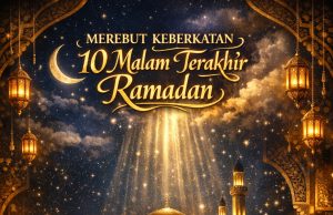 MEREBUT KEBERKATAN 10 MALAM TERAKHIR RAMADAN