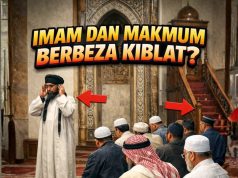 IMAM DAN MAKMUM BERBEZA KIBLAT? – AWAS KHUATIR TERGELINCIR DARI LANDASAN ISLAM SEBENAR