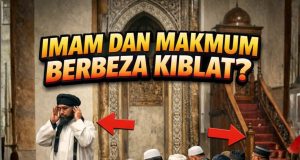 IMAM DAN MAKMUM BERBEZA KIBLAT? – AWAS KHUATIR TERGELINCIR DARI LANDASAN ISLAM SEBENAR