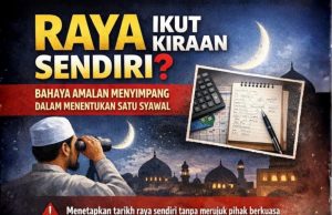 RAYA IKUT KIRAAN SENDIRI? BAHAYA AMALAN MENYIMPANG DALAM MENENTUKAN SATU SYAWAL