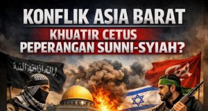 KONFLIK ASIA BARAT KHUATIR CETUS PEPERANGAN SUNNI-SYIAH?