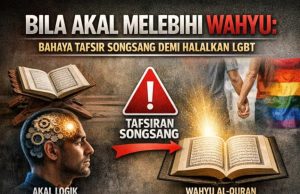 BILA AKAL MELEBIHI WAHYU: BAHAYA TAFSIR SONGSANG DEMI HALALKAN LGBT