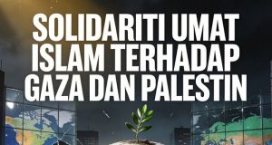 SOLIDARITI UMAT ISLAM TERHADAP GAZA DAN PALESTIN