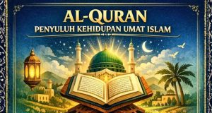 AL-QURAN PENYULUH KEHIDUPAN UMAT ISLAM
