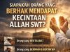 SIAPAKAH ORANG YANG BERHAK MENDAPAT KECINTAAN ALLAH SWT?